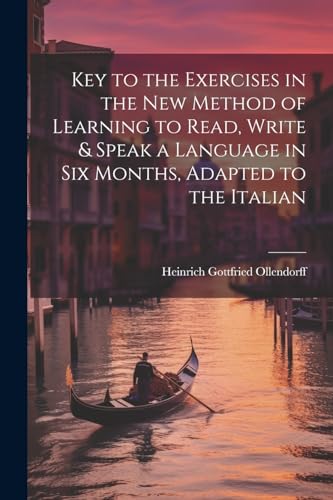 9781022795280: Key to the Exercises in the New Method of Learning to Read, Write & Speak a Language in Six Months, Adapted to the Italian