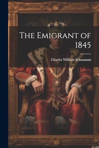 9781022795556: The Emigrant of 1845