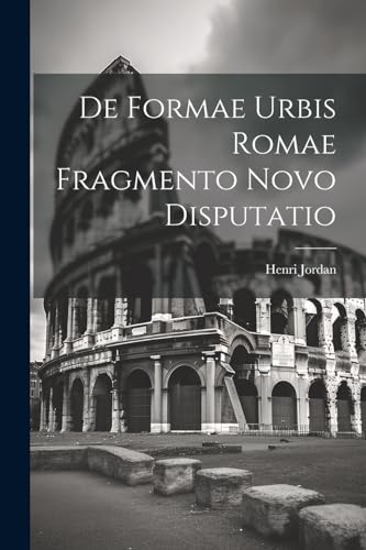 Imagen de archivo de De Formae Urbis Romae Fragmento Novo Disputatio a la venta por PBShop.store US