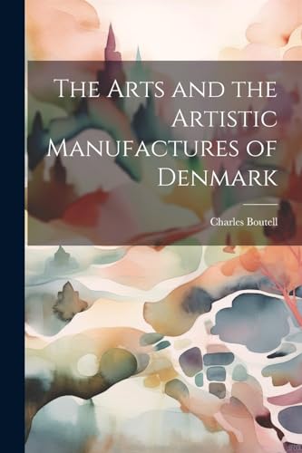 Imagen de archivo de The The Arts and the Artistic Manufactures of Denmark a la venta por PBShop.store US