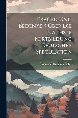 Imagen de archivo de Fragen Und Bedenken ?ber Die N?chste Fortbildung Deutscher Speculation a la venta por PBShop.store US