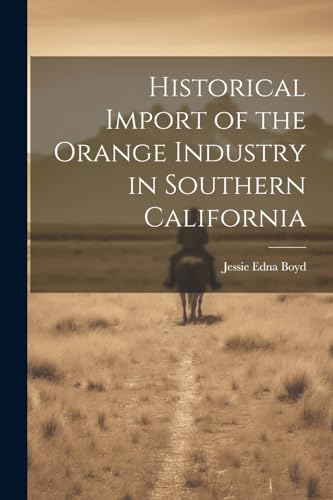 Stock image for Historical Import of the Orange Industry in Southern California for sale by PBShop.store US