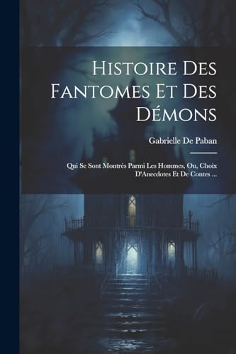 Beispielbild fr Histoire Des Fantomes Et Des D?mons zum Verkauf von PBShop.store US