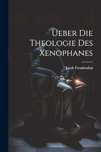 Imagen de archivo de Ueber Die Theologie Des Xenophanes a la venta por THE SAINT BOOKSTORE