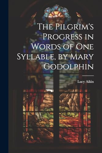 Imagen de archivo de The Pilgrim's Progress in Words of One Syllable, by Mary Godolphin a la venta por GreatBookPrices