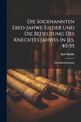 Stock image for Die Die sogenannten Ebed-Jahwe-Lieder und die Bedeutung des Knechtes Jahwes in Jes. 40-55 for sale by PBShop.store US