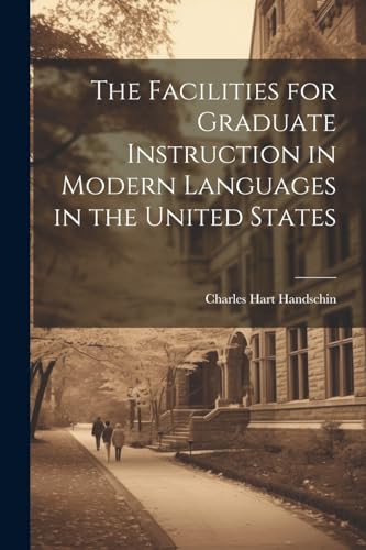 Stock image for The The Facilities for Graduate Instruction in Modern Languages in the United States for sale by PBShop.store US