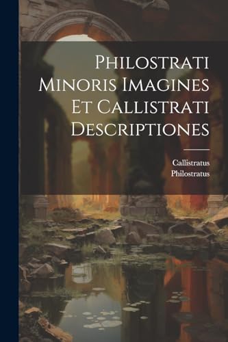 Beispielbild fr Philostrati Minoris Imagines Et Callistrati Descriptiones zum Verkauf von PBShop.store US