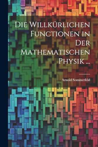 Stock image for Die Willk?rlichen Functionen in Der Mathematischen Physik . for sale by PBShop.store US