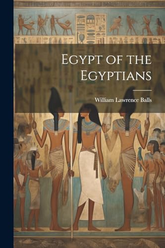 Imagen de archivo de Egypt of the Egyptians a la venta por PBShop.store US