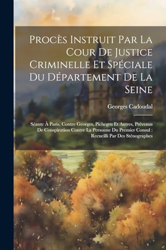 Imagen de archivo de Proc?s Instruit Par La Cour De Justice Criminelle Et Sp?ciale Du D?partement De La Seine a la venta por PBShop.store US