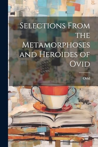 Stock image for Selections from the Metamorphoses and Heroides of Ovid for sale by PBShop.store US