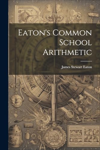Imagen de archivo de Eaton's Common School Arithmetic a la venta por PBShop.store US