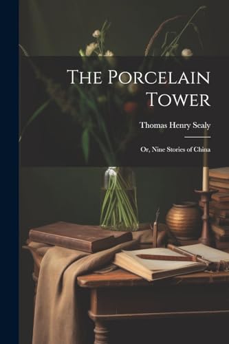 9781022807273: The Porcelain Tower: Or, Nine Stories of China