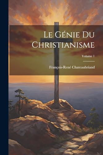 Stock image for Le G nie Du Christianisme; Volume 1 for sale by THE SAINT BOOKSTORE