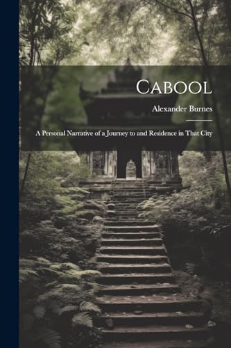 Stock image for Cabool: A Personal Narrative of a Journey to and Residence in That City for sale by GreatBookPrices