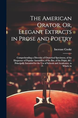 Stock image for The The American Orator, Or, Elegant Extracts in Prose and Poetry for sale by PBShop.store US