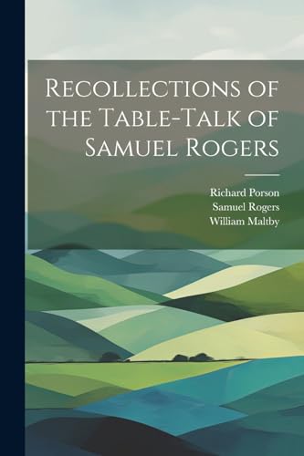 Imagen de archivo de Recollections of the Table-Talk of Samuel Rogers a la venta por Ria Christie Collections