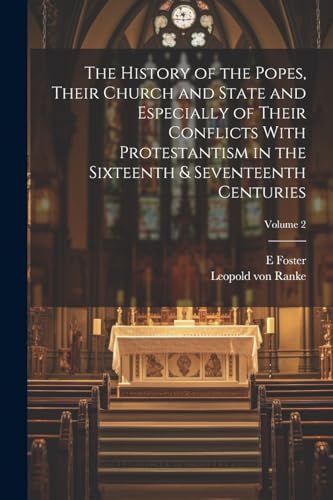 Stock image for The History of the Popes, Their Church and State and Especially of Their Conflicts With Protestantism in the Sixteenth & Seventeenth Centuries; Volume 2 for sale by Ria Christie Collections
