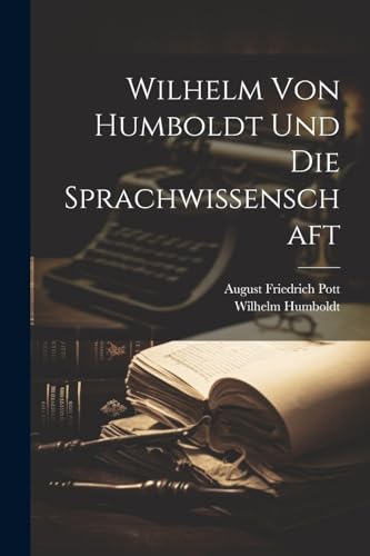 9781022810051: Wilhelm Von Humboldt Und Die Sprachwissenschaft
