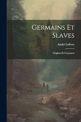 Stock image for Germains Et Slaves: Origines Et Croyances for sale by THE SAINT BOOKSTORE