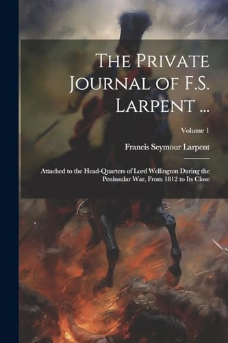 Imagen de archivo de The The Private Journal of F.S. Larpent . a la venta por PBShop.store US