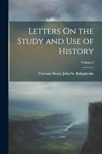 Imagen de archivo de Letters On the Study and Use of History; Volume 2 a la venta por PBShop.store US