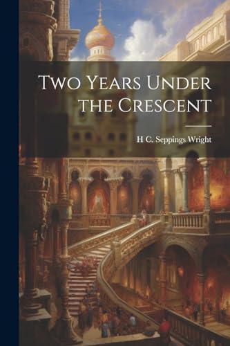 Stock image for Two Years Under the Crescent for sale by PBShop.store US