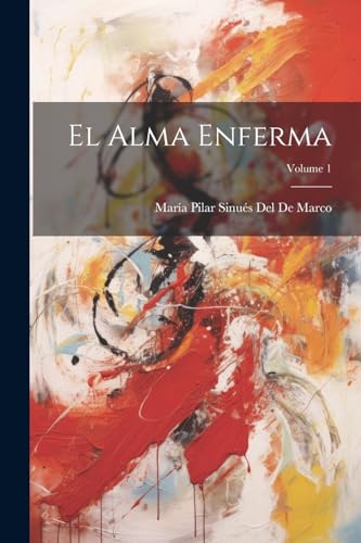 Imagen de archivo de EL ALMA ENFERMA; VOLUME 1. a la venta por KALAMO LIBROS, S.L.