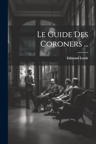 9781022817029: Le Guide Des Coroners ...