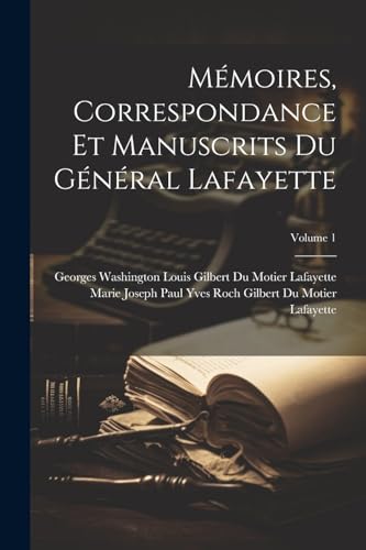 Stock image for M moires, Correspondance Et Manuscrits Du G n ral Lafayette; Volume 1 for sale by THE SAINT BOOKSTORE