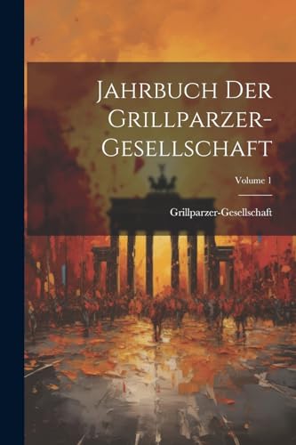 Imagen de archivo de Jahrbuch Der Grillparzer-Gesellschaft; Volume 1 a la venta por PBShop.store US