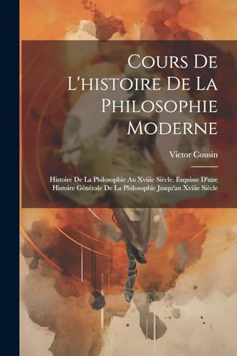 Stock image for Cours De L'histoire De La Philosophie Moderne for sale by PBShop.store US