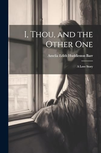Stock image for I, Thou, and the Other One: A Love Story for sale by Ria Christie Collections