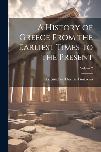 Stock image for A A History of Greece From the Earliest Times to the Present; Volume 2 for sale by PBShop.store US