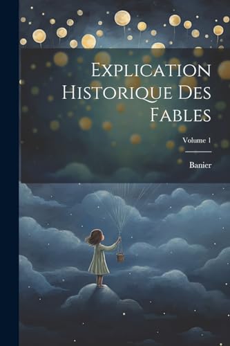 Stock image for Explication Historique Des Fables; Volume 1 for sale by PBShop.store US