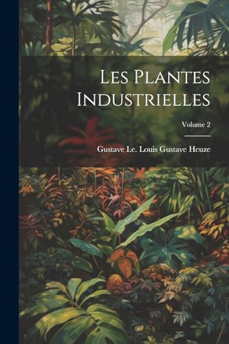 Beispielbild fr Les Plantes Industrielles; Volume 2 zum Verkauf von PBShop.store US