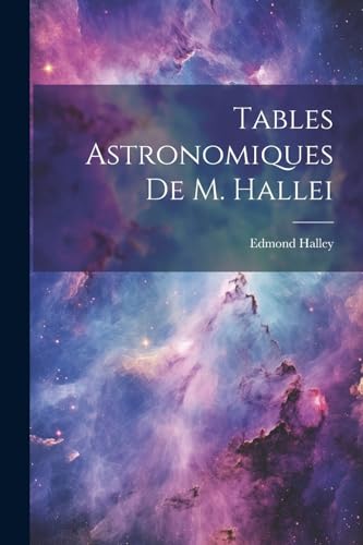 Imagen de archivo de Tables Astronomiques De M. Hallei a la venta por PBShop.store US