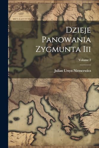 Imagen de archivo de Dzieje Panowania Zygmunta Iii; Volume 2 a la venta por PBShop.store US