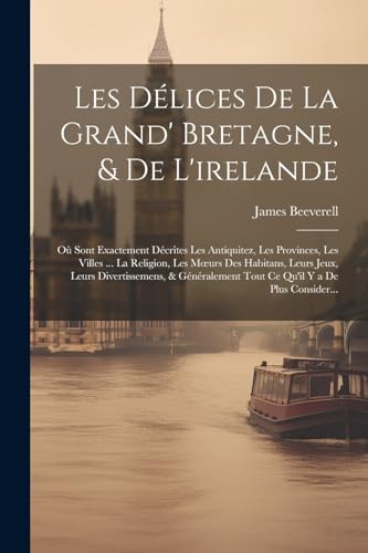 Stock image for Les D?lices De La Grand' Bretagne, and De L'irelande for sale by PBShop.store US
