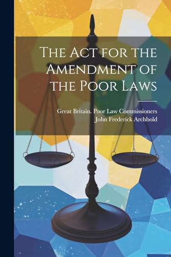 Stock image for The The Act for the Amendment of the Poor Laws for sale by PBShop.store US