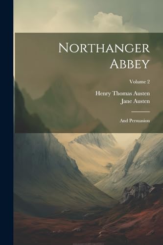 Beispielbild fr Northanger Abbey: And Persuasion; Volume 2 zum Verkauf von THE SAINT BOOKSTORE