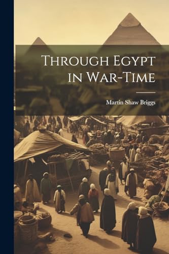 Imagen de archivo de Through Egypt in War-Time a la venta por PBShop.store US