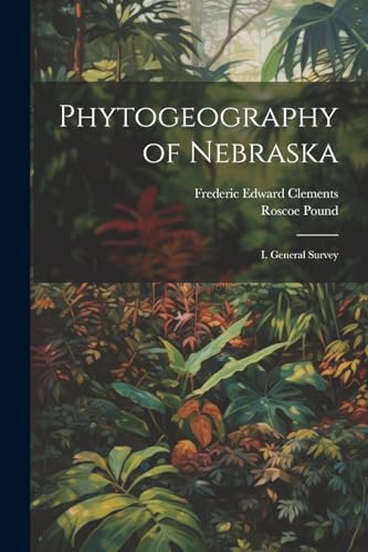 Imagen de archivo de Phytogeography of Nebraska: I. General Survey a la venta por Ria Christie Collections