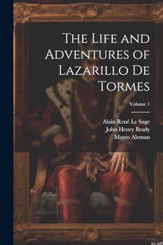 Imagen de archivo de The The Life and Adventures of Lazarillo De Tormes; Volume 1 a la venta por PBShop.store US