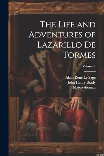 Stock image for The The Life and Adventures of Lazarillo De Tormes; Volume 1 for sale by PBShop.store US