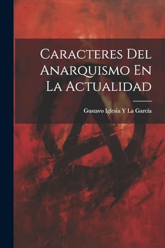 Beispielbild fr CARACTERES DEL ANARQUISMO EN LA ACTUALIDAD. zum Verkauf von KALAMO LIBROS, S.L.