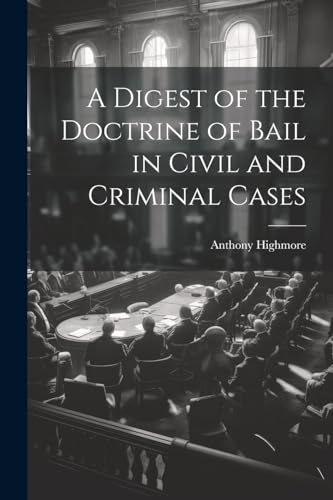 Stock image for A A Digest of the Doctrine of Bail in Civil and Criminal Cases for sale by PBShop.store US