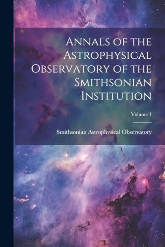 Beispielbild fr Annals of the Astrophysical Observatory of the Smithsonian Institution; Volume 1 zum Verkauf von PBShop.store US