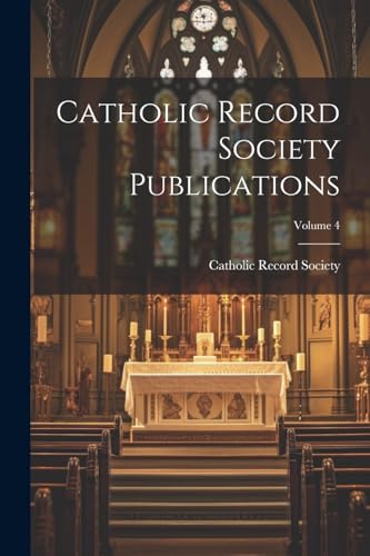 Beispielbild fr Catholic Record Society Publications; Volume 4 zum Verkauf von THE SAINT BOOKSTORE